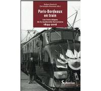 Paris-bordeaux en train Hubert Bonin (Directeur éditorial), Christophe Bouneau (Directeur éditorial), Hubert Bonin (Auteur)