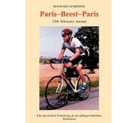Paris - Brest - Paris: 1200 Km Nonstop, Eine Persönliche Erinnerung An Ein Außerge...
