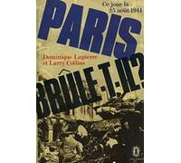 Paris brûle-t-il ? (25 août 1944) Histoire de la libération de Paris