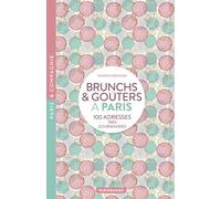 Paris Brunch et goûters - 100 adresses très gourmandes