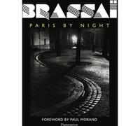 Paris by Night Brassaï (Auteur), Paul Morand (Préface)