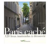 Paris Caché - 120 Lieux Inattendus À Découvrir