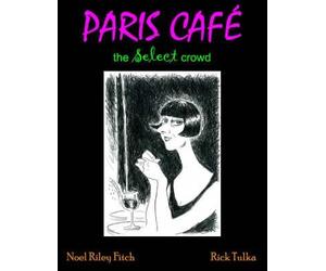 [(Paris Cafe: The Select Crowd)] [Author: Noel Riley Fitch] published on (April, 2008)