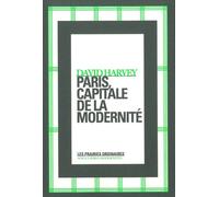 Paris, capitale de la modernité - David Harvey - Les Prairies Ordinaires - broché - Essai