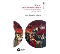 Paris, capitale de l'amour Filles et lieux de plaisir au XIXe siècle - Lola Gonzalez-Quijano - Nouveau Monde Eds - Poche - Essai