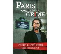 Paris capitale du crime Diefenthal, Frederic (Auteur)
