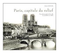 Paris capitale du relief CALVELO JOSE (Auteur)