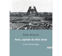 Paris, capitale du XIXe siècle: Le Livre des passages
