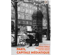 Paris capitale médiatique Ville et presse au XIXe siècle - Sophie Corbille - Presses Universitaires Vincennes - broché - Essai