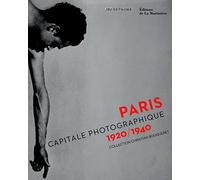 Paris, capitale photographique 1920/1940: Collection Christian Bouqueret