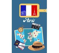 Paris carnet de voyage: Journal de notes, organisez, planifiez et créez des souvenirs avec ce carnet à remplir pour un voyage reussi a Paris