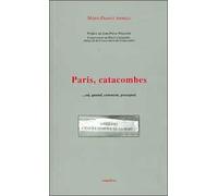 Paris, catacombes : ...où, quand, comment, pourquoi