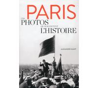 Paris - Ces photos qui racontent l'histoire - Alexandre Sumpf - Parigramme Eds - broché - Guide