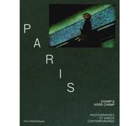 Paris, champ/hors champ Photographies et vidéos contemporaines - Anne Cartier-Bresson - Paris Bibliotheques - broché - Beau livre