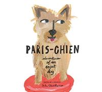 Paris-Chien: Adventures of an Ex-Pat Dog