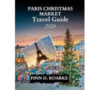 PARIS CHRISTMAS MARKET TRAVEL GUIDE 2026: Sip, Shop, and Sparkle Through Paris This Christmas