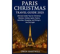 Paris Christmas Travel Guide 2025: Ultimate Insider Tips for Christmas Markets, Holiday Lights, Festive Activities, Shopping, and Dining in the City of Light