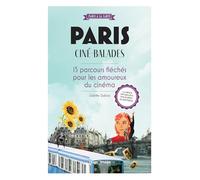 Paris ciné-balades: 15 parcours fléchés pour les amoureux du 7e art