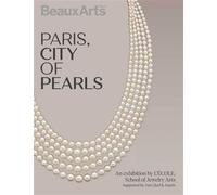Paris, City of Pearls À l’École des Arts Joailliers, site Mercy-Argenteau - édition anglaise - Collectif - Beaux Arts Editions - broché - Catalogue d'exposition