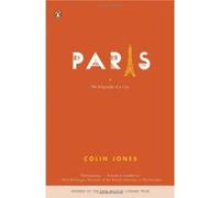 Colin Jones – Paris : The Biography of a City
