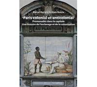 Paris colonial et anticolonial Promenades dans la capitale. Une histoire de l'esclavage et de la colonisation - Marcel Dorigny - Hemispheres - relié - Essai