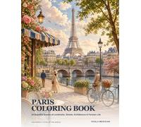 Paris Coloring Book: 24 Beautiful Scenes of Landmarks, Streets, Architecture & Parisian Life