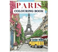 Paris Colouring Book: Relax and Enjoy Colouring 25 Paris Themed Landmark Illustrations