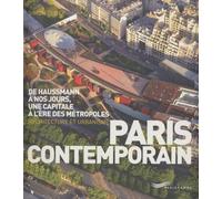 Paris Contemporain - De Haussmann À Nos Jours, Une Capitale À L'ère Des Métropoles- Architecture Et Urbanisme