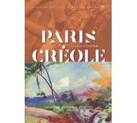 Paris Créole - Son Histoire, Ses Écrivains, Ses Artistes (Xviiie-Xxe Siècles)