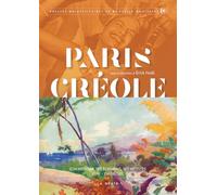 Paris créole: Son histoire, ses écrivains, ses artistes XVIIIe-XXe siècles
