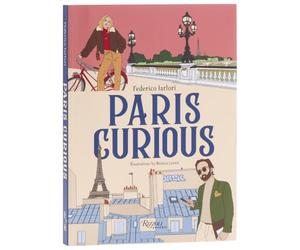 Paris Curious: Where to Eat, Stay, and Explore: An Insiders Guide to the City