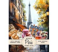 Paris Cut and Collage - Ephemera Book - Crêpes, Macarons, Tour Eiffel, Louvre, Notre Dame de Paris and more: Watercolors Illustrations and Fussy Cuts ... Scrapbooking, DIY, Crafting Projects