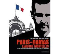 Paris-Damas, Liaisons Mortelles - 50 Ans De Coups Tordus Entre La France Et Le Clan Assad