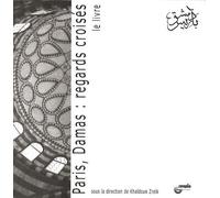 Paris, Damas : Regards Croisés - Le Livre