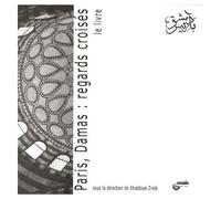 Paris, Damas : Regards Croisés - Le Livre