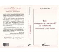 Paris dans quatre textes narratifs du surréalisme - Aragon, Breton, Desnos, Soupault - Kiyoko Ishikawa - L'harmattan - Livre