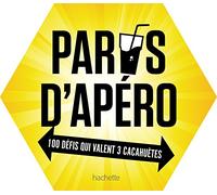 Paris d'apéros: 100 défis qui valent 3 cacahuètes