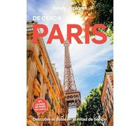 París de cerca 8: Todo lo imprescindible para una escapada: rutas a pie, mapas y los mejores lugares