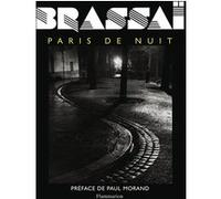 Paris de nuit Brassai (Auteur), Paul Morand (Préface)