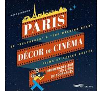 Paris décor de cinéma - FILMS ET SÉRIES CULTES PROMENADES SUR LES LIEUX DE TOURNAGES