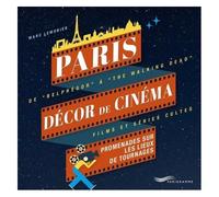 Paris Décor De Cinéma - Promenades Sur Les Lieux De Tournages : De "Belphégor" À "The Walking Dead", Films Et Séries Cultes