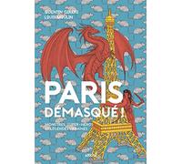 Paris démasqué !: Monstres, super-héros et légendes urbaines