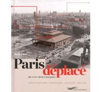 Paris déplacé Du 18e siècle à nos jours - Ruth Fiori - Parigramme Eds - broché - Beau livre