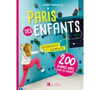 Paris des enfants: 200 bonnes idées pour les parents