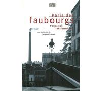 Paris des faubourgs.: Formation - Transformation.