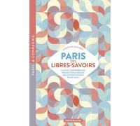 Paris des libres savoirs - Cours, conférences, projections-débats : des loisirs savants pour tous - Christine Bokobza - Parigramme Eds - broché - Guide