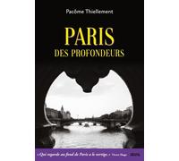 Paris des profondeurs - Pacôme Thiellement - Seuil - broché - Etude