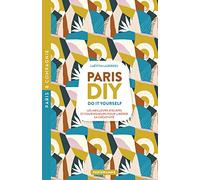 Paris DIY (Do it yourself) - Les meilleures ateliers et fournisseurs pour libérer sa créativité