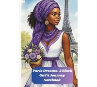 Paris Dreams: A Black Girl's Journey: A Notebook