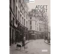 Paris du temps perdu Eugène Atget (Auteur), Marcel Proust (Auteur)